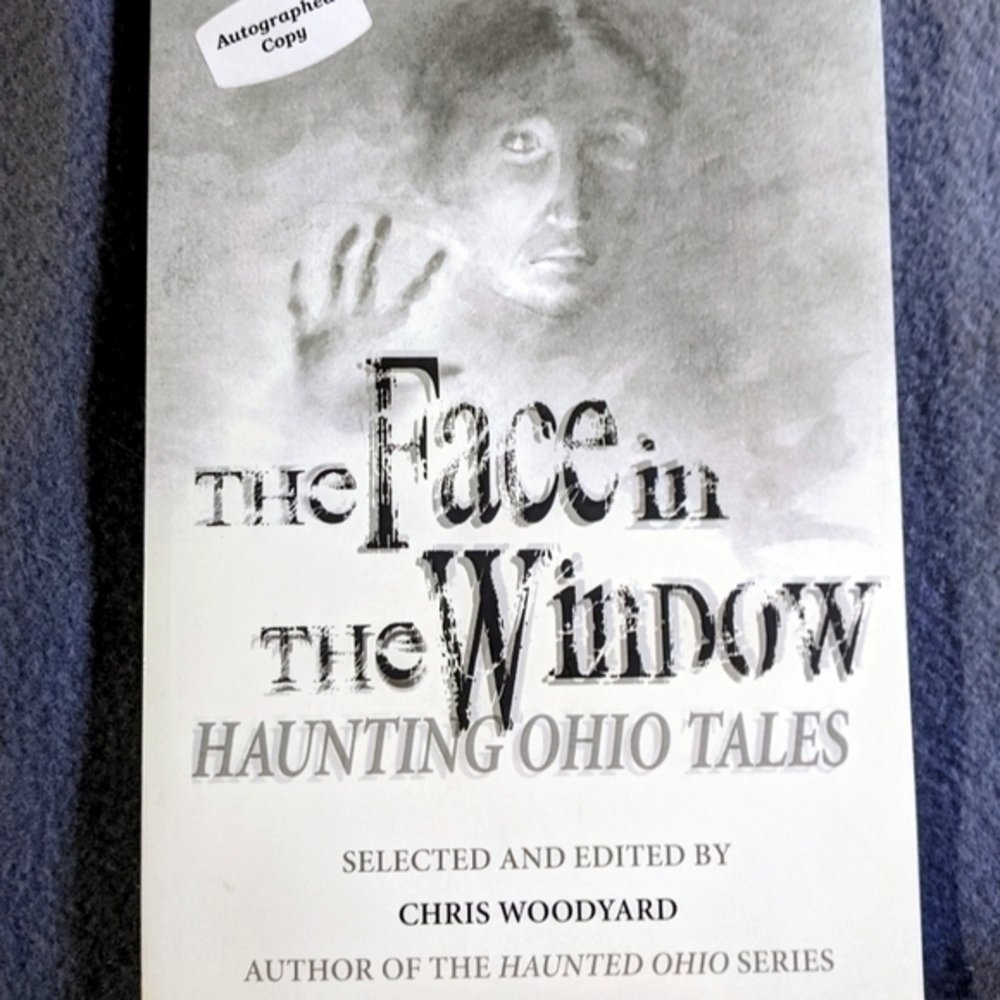 The Face in the window haunting Ohio tales‎ autographed copy Chris Woodyard 2013